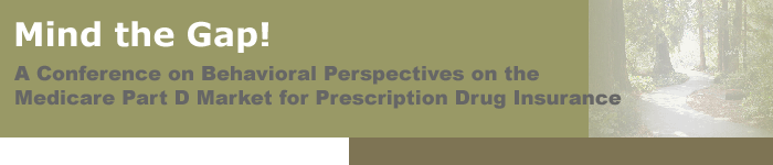 A Conference on Behavioral Perspectives on the Medicare Part D Market for Prescription Drug Insurance